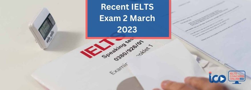 Recent Exam 2 March 2023 | IELTS Exam | IELTS Coaching Online