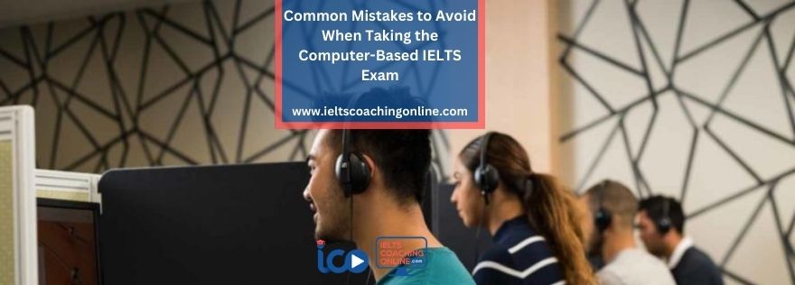 Common Mistakes to Avoid When Taking the Computer-Based IELTS Exam
