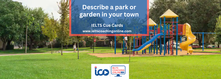Describe a park or garden in your town