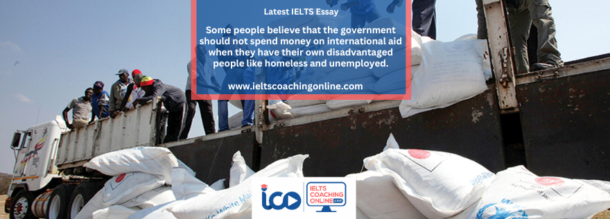 Some people believe that the government should not spend money on international aid when they have their own disadvantaged people like homeless and unemployed.