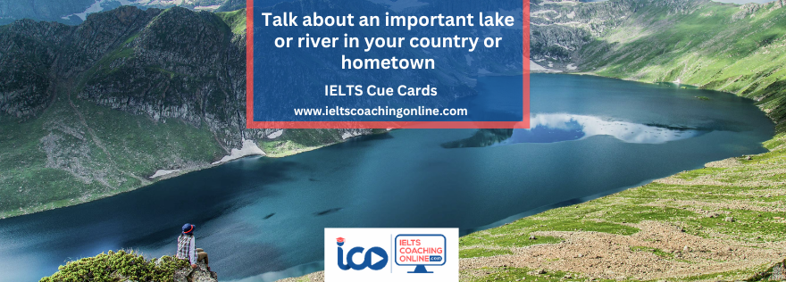 Describe an important lake or river in your country or hometown