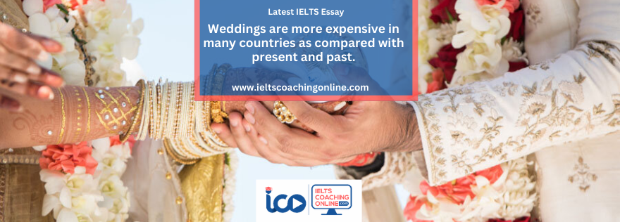 Weddings are more expensive in many countries as compared with present and past. What is the reason behind this? Is this a positive or negative development?